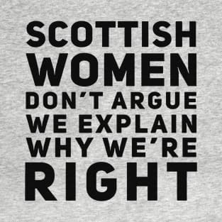 Scottish Women Don't Argue We Explain Why We're Right T-Shirt